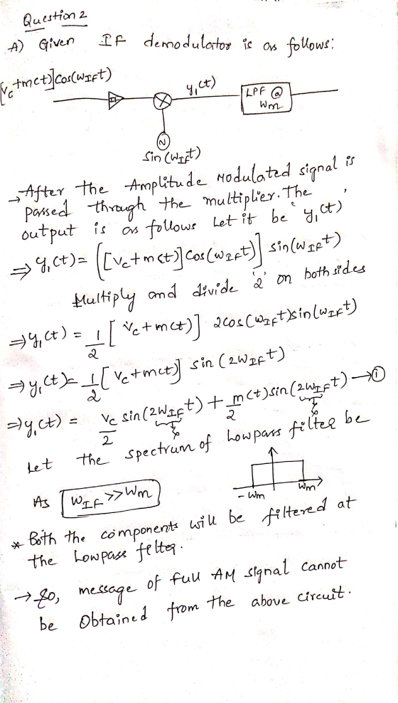 2 Question 2 A Given tmet]cos(wift) 9,ct) G Wm -Both the components will be filtered at pf demodulator is as follows: IPF @ Q