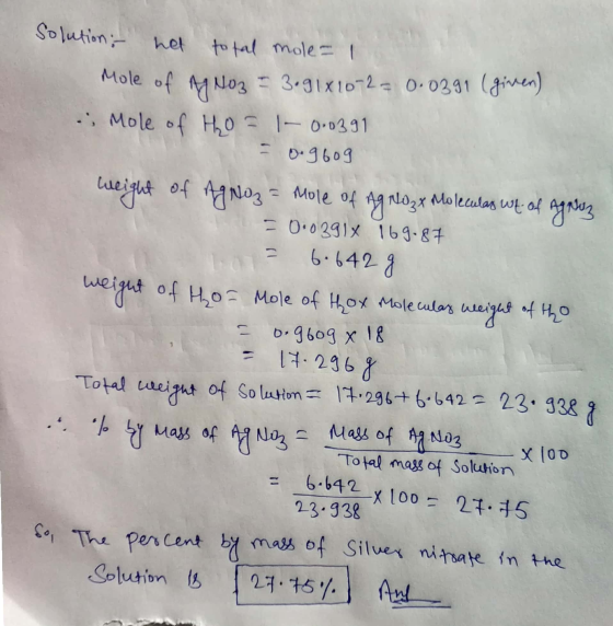 Solution - het total mole- I Mole of No3 = 3.91x10-2= 0.0391 (given) , Mole of ң, о = |— 0-0391 - р: 9609 weight of Agnoz - M