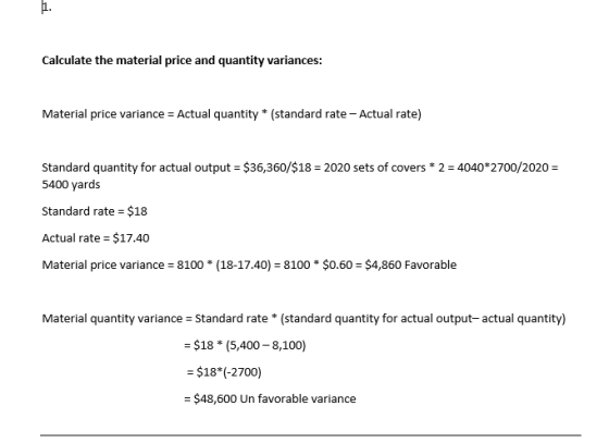 Calculate the material price and quantity variances: Material price variance = Actual quantity * (standard rate - Actual rate