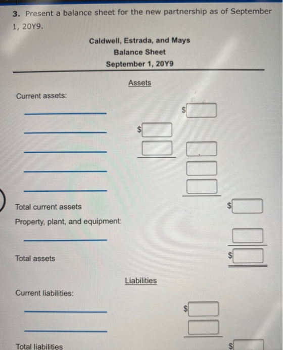 3. Present a balance sheet for the new partnership as of September 1, 2049. Caldwell, Estrada, and Mays Balance Sheet Septemb