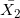 \small \bar{X_2}