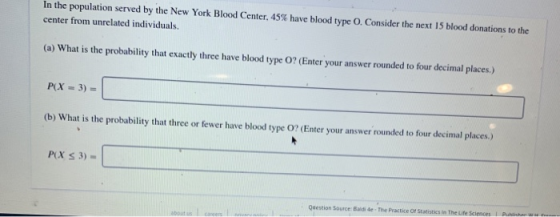 In the population served by the New York Blood Center, 45% have blood type 0. Consider the next 15 blood donations to the cen