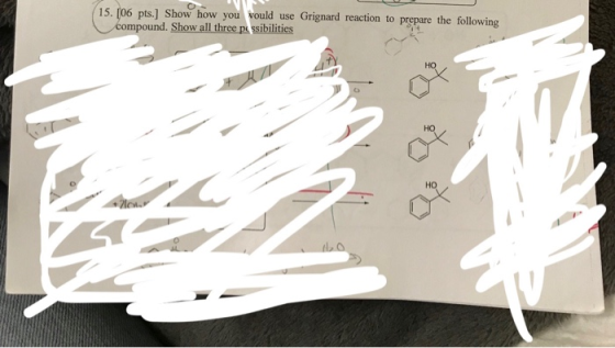 pts] Show how you ould use Grignard reaction to prepare the following ompound. Show all three pe ssibiliti 15. но
