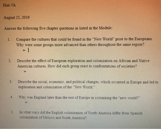 Hist-7A August 25, 2019 Answer the following five chapter questions in listed in the Module: Compare the cultures that could