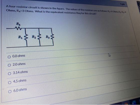 5pts A four-resistor circuit is shown in the figure. The values of the resistors are as follows: Ry-6 Ohms, Ry-Ry Ohms, R4=3