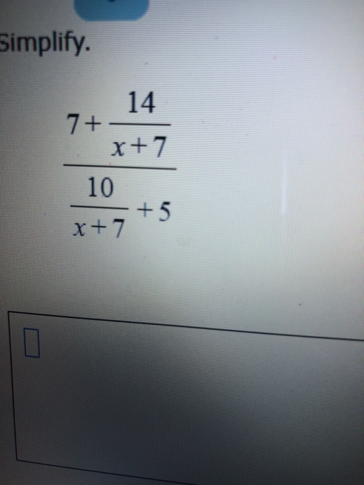 Simplify 14 x+7 7+ 10 5 x+ 7