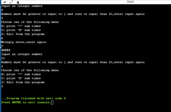 input Input an integer number Number must be greater or equal to j and less or equal than 20, enter input again Choose one of