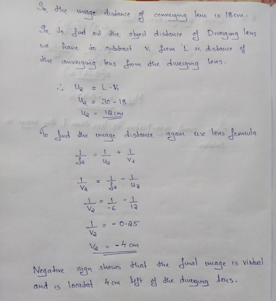 So, the image is 18cm. of Diverging lens we distance of converging lens So, to fund out the object distance have V. from Ľ ie