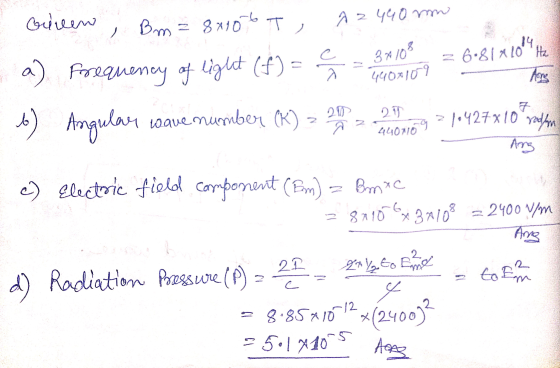 Gereen az 490 mm , Bm = 8x10b T, c a ) ok 34103 4400109 .6.81x10 Hz Anne Frequency of light (f) = 6) Angular soave mumber (K)