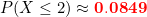 \small P(X\leq 2)\approx \mathbf{{\color{Red} 0.0849}}