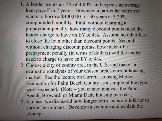 1. A lender wants an EY of 4.00% and expects an average loan payoff in 7 years. However, a particular borrower wants to borro