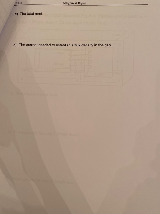 2314 Assignment Report d) The total mmf. e) The current needed to establish a flux density in the gap.