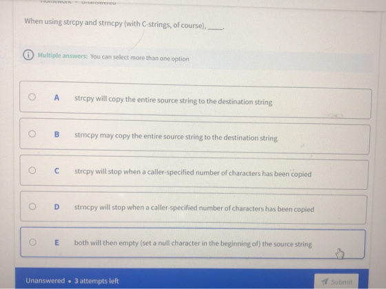 TWITHS When using strcpy and strncpy(with C-strings, of course), Multiple answers: You can select more than one option O A st