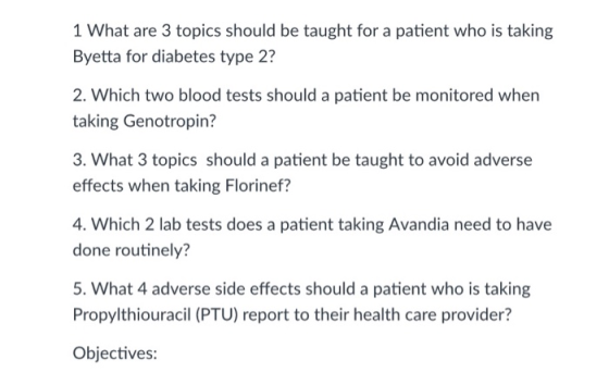 1 What are 3 topics should be taught for a patient who is taking Byetta for diabetes type 2? 2. Which two blood tests should