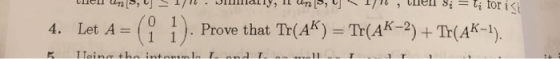 Let A =(1 l). Prove that Tr(AK) = Tr(AK-2) + Tr(AK-1 4. ).