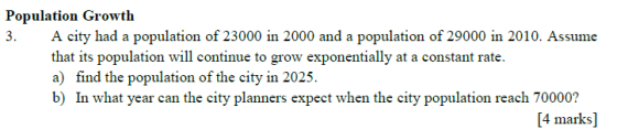 Population Growth 3. A city had a population of 23000 in 2000 and a population of 29000 in 2010. Assume that its population w