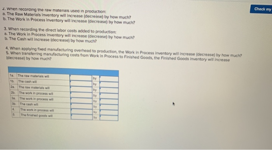 Check my 2. When recording the raw materials used in production: a. The Raw Materials inventory will increase (decrease) by h