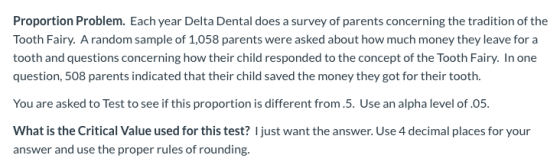 Proportion Problem. Each year Delta Dental does a survey of parents concerning the tradition of the Tooth Fairy. A random sam