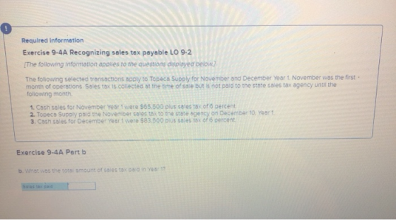 Required Information Exercise 9.4A Recognizing sales tax payable LO 9-2 The following Information applies to the questions di