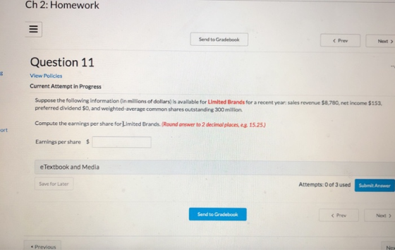 Ch 2: Homework Send to Gradebook Next > Question 11 View Policies Current Attempt in Progress Suppose the following informati
