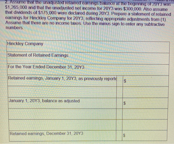 2. Assume that the unadjusted retained earnings balance at the beginning of 20Y3 was $1,265,000 and that the unadjusted net i