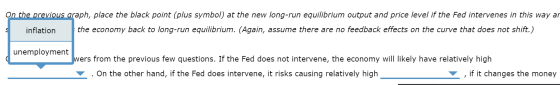 On the previous araph, place the black point (plus symbol) at the new long-run equilibrium output and price level if the Fed