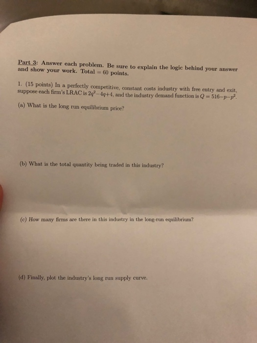 Part 3: Answer each problem. Be sure to explain the logic behind your answer and show your work. Total 60 points. 1. (15 poin