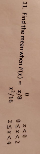 0 x/8 x <0 0 11, Find the mean when F(x) = x < 2