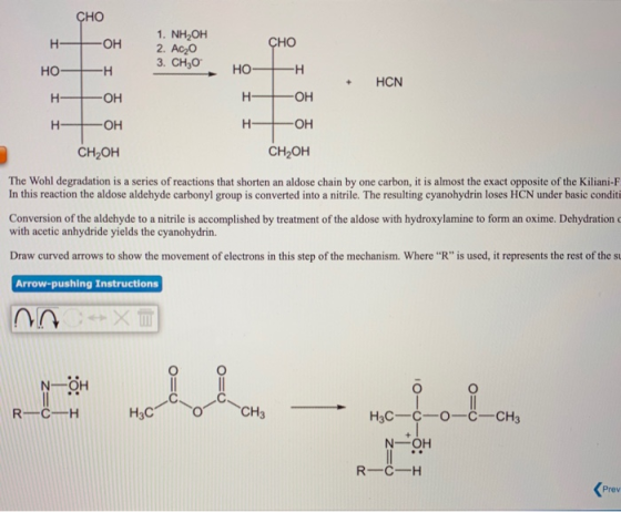 CHO 1. NH2OH 2. Ac O 3. CH,0 CHO H- OH HO HO H -H HCN H -OH OH - OH H- OH H- CH2OH CH2OH The Wohl degradation is a series of