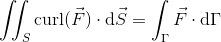 \iint_S \text{curl}(\vec F) \cdot \text d\vec S = \int_{\Gamma} \vec F\cdot\text d\Gamma