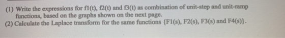 (1) Write the expressions for fl (t), f2(t) and f3(t) as combination of unit-step and unit-ramp functions, based on the graph