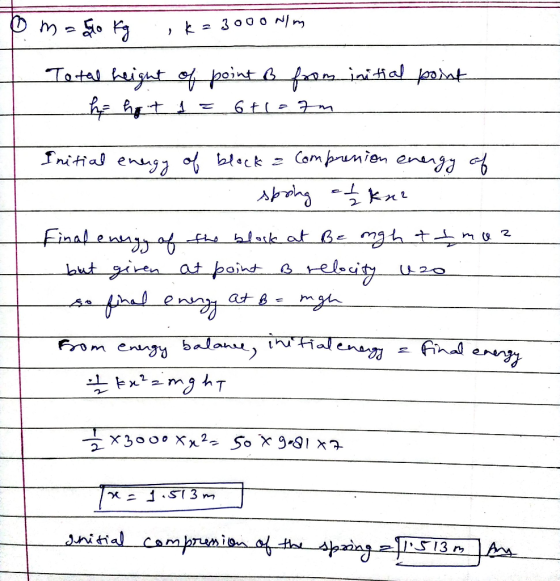 m=50 Kg ,k=3000 N/m Total height of point is from initial point h hot 1= 6t107m Initial energy of block a comprenion energy o