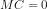 MC = 0