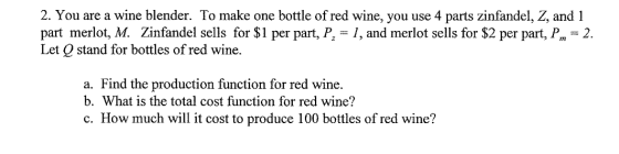 2. You are a wine blender. To make one bottle of red wine, you use 4 parts zinfandel, Z, and 1 part merlot, M. Zinfandel sell