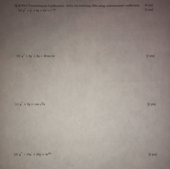 Q.2 (S4.4 Undetermined Coefficients): Solve the following DEs using undetermined coefficients. (a) y + y + y = 6x + e-2 (8 pt