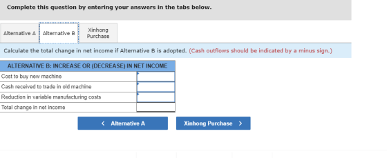 Complete this question by entering your answers in the tabs below. Alternative Alternative B Xinhong Purchase Calculate the t