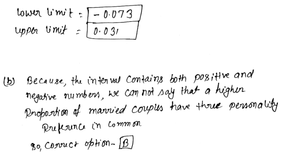 lower limit: 5-0073 | upper limit : 10.031 by Because, the interval contains both positive and negative numbers, we can not s