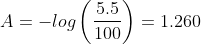 A=-log \left ( \frac{5.5}{100} \right )=1.260