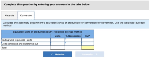 Complete this question by entering your answers in the tabs below. Materials Conversion Calculate the assembly departments e