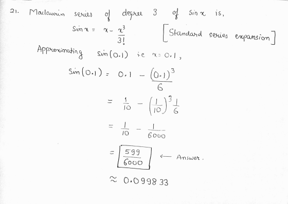 21. Maclaurin series 3 is, of degree 3 x- x of sinx Standard series expansion Sina= Approximating Sin (0.1) = 0.1 3! Sin (0.1