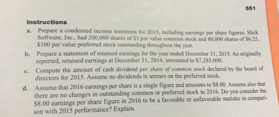 551 Instructions a. Prepare a condensed income statement for 2015, including earnings per share figures. Slick Software, Inc.