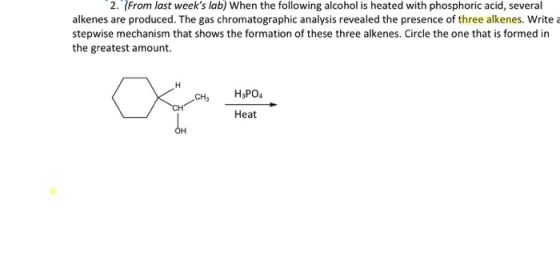 2. (From last weeks lab) When the following alcohol is heated with phosphoric acid, several alkenes are produced. The gas ch