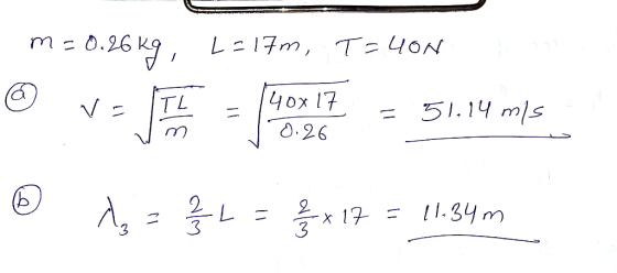 m=0.26kg, L = 17m, T=40N Чоx 17 TL 51.14 m/s 0.26 (Ь d, = L = x 17 = 11.34m