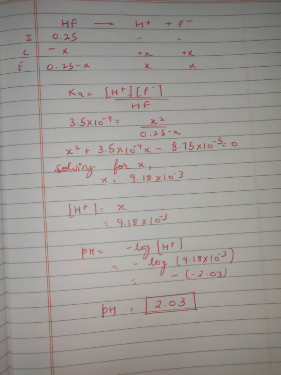 H+ + - HE 0.25 - X 0.25 x Ka= [H + ] [f-1 HF 3.5x10 Y= x2 0.25-2 x² + 3.5*10tk- 8.75x10-sol solving for a x = 9.18x163 H+ 1 =