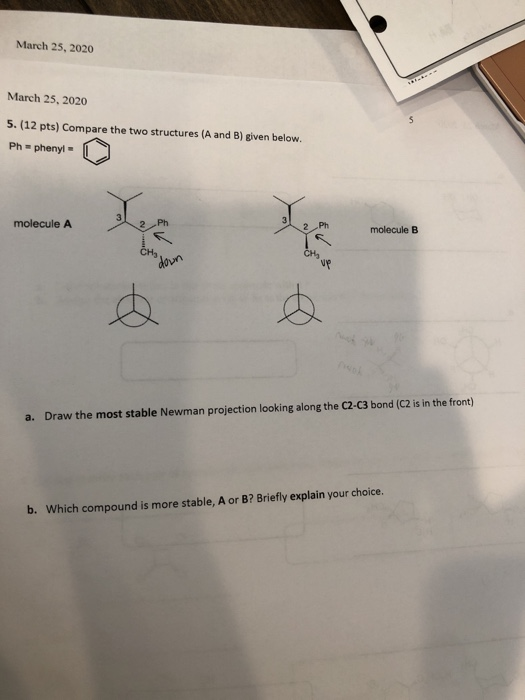 March 25, 2020 March 25, 2020 5. (12 pts) Compare the two structures (A and B) given below. Ph = phenyi - o molecule A 2 Ph m