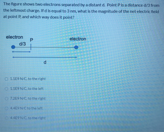 The figure shows two electrons separated by a distant d. Point P is a distance d/3 from the leftmost charge. If d is equal to