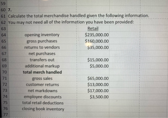 59 60 7. 61 Calculate the total merchandise handled given the following information. 62 You may not need all of the informati