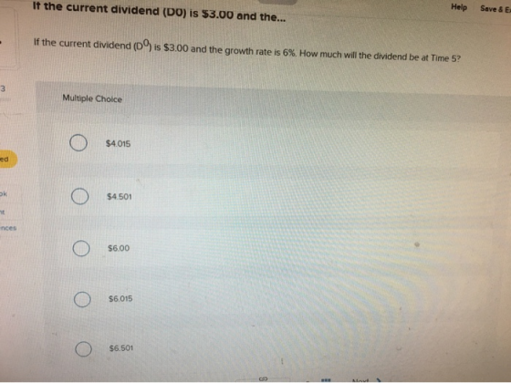 If the current dividend (DO) is $3.00 and the... If the current dividend (D) is $3.00 and the growth rate is 6%. How much wil