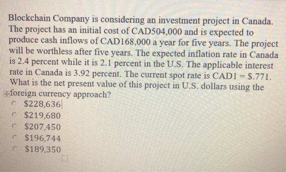 Blockchain Company is considering an investment project in Canada. The project has an initial cost of CAD5 04,000 and is expe