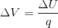 \Delta V =\frac{ \Delta U}{q}